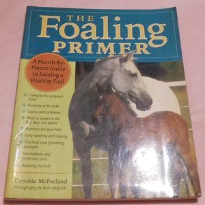 The Foaling Primer - Caring for Mare & Foal